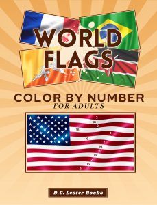 World Flags: Color By Number For Adults: Bring The Country Flags To Life With This Fun And Relaxing Coloring Book